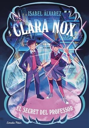 CLARA NOX 02. EL SECRET DEL PROFESSOR | 9791387903473 | ÁLVAREZ, ISABEL