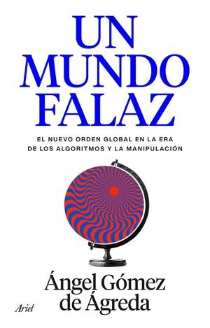 MUNDO FALAZ, UN | 9788434440241 | GÓMEZ DE ÁGREDA, ÁNGEL