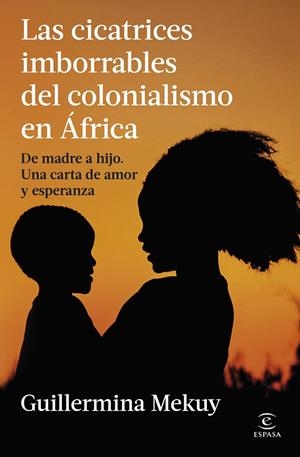 CICATRICES IMBORRABLES DEL COLONIALISMO EN ÁFRICA, LAS | 9788467080438 | MEKUY, GUILLERMINA