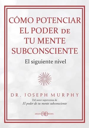 CÓMO POTENCIAR EL PODER DE TU MENTE SUBCONSCIENTE | 9788419510723 | MURPHY, DR. JOSEPH