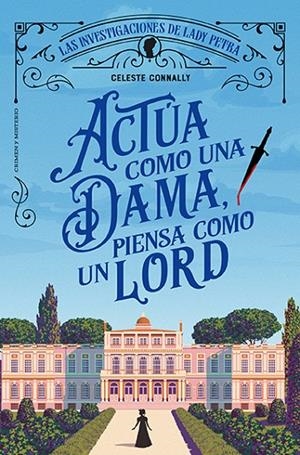ACTÚA COMO UNA DAMA, PIENSA COMO UN LORD (LAS INVESTIGACIONES DE LADY PETRA 1) | 9788410206113 | CONNALLY, CELESTE