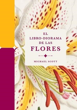 LIBRO-DIORAMA DE LAS FLORES, EL | 9788410380127 | SCOTT, MICHAEL
