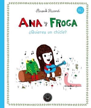 ANA Y FROGA 01 : ¿QUIERES UN CHICLE? | 9791387748388 | RICARD, ANOUK