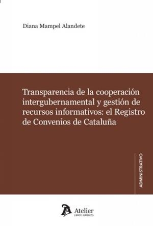 TRANSPARENCIA DE LA COOPERACIÓN INTERGUBERNAMENTAL Y GESTIÓN DE RECURSOS INFORMATIVOS: EL REGISTRO DE CONVENIOS DE CATALUÑA | 9791388096471 | MAMPEL, DIANA