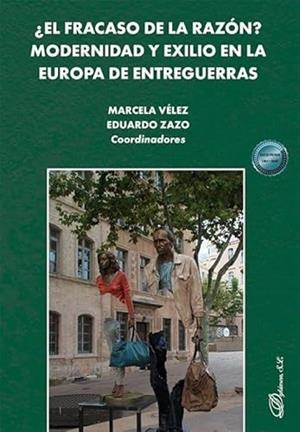 FRACASO DE LA RAZÓN?, EL. MODERNIDAD Y EXILIO EN LA EUROPA DE ENTREGUERRAS | 9791370066772 | VELEZ, MARCELA