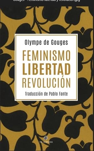 FEMINISMO LIBERTAD REVOLUCIÓN | 9788410248793 | DE GOUGES, OLYMPE