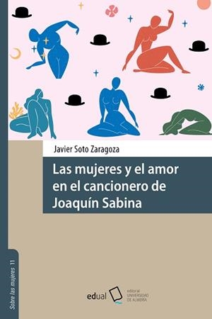 MUJERES Y EL AMOR EN EL CANCIONERO DE JOAQUIN SABINA, LAS | 9788413514260 | SOTO ZARAGOZA, JAVIER