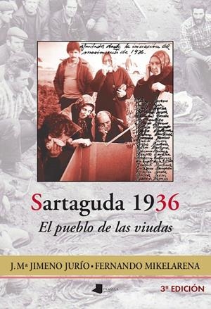 SARTAGUDA 1936. EL PUEBLO DE LAS VIUDAS | 9788491724698 | JIMENO JURÍO, JOSÉ MARÍA / MIKELARENA PEÑA, FERNANDO