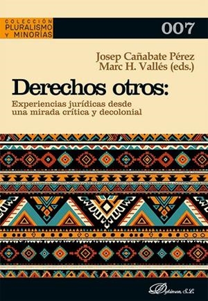 DERECHOS OTROS. EXPERIENCIAS JURÍDICAS DESDE UNA MIRADA CRÍTICA Y DECOLONIAL | 9791370068783 | CAÑABATE PEREZ, JOSEP