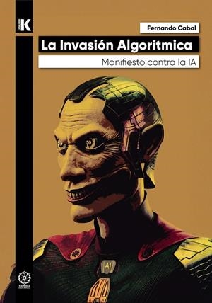 INVASIÓN ALGORÍTMICA, LA | 9791387721411 | CABAL, FERNANDO