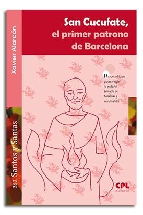 SAN CUCUFATE, EL PRIMER PATRONO DE BARCELONA | 9788491651321 | ALARCÓN CAMPDEPADRÓS, XAVIER