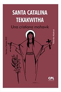 SANTA CATALINA TEKAKWITHA. UNA CRISTIANA MOHAWK | 9788491656463 | ALASTRUÉ CLOTET, YOLANDA