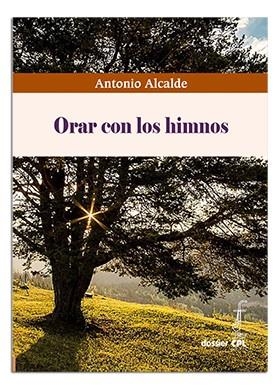 ORAR CON LOS HIMNOS | 9788498058857 | ALCALDE FERNÁNDEZ, ANTONIO