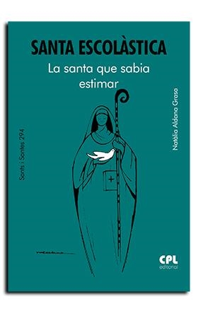 SANTA ESCOLÀSTICA. LA SANTA QUE SABIA ESTIMAR | 9788491655763 | ALDANA GRASA, NATÀLIA