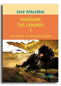 ENSÉÑAME TUS CAMINOS 7. LOS SANTOS CON LECTURAS PROPIAS | 9788474676105 | ALDAZÁBAL LARRAÑAGA, JOSÉ