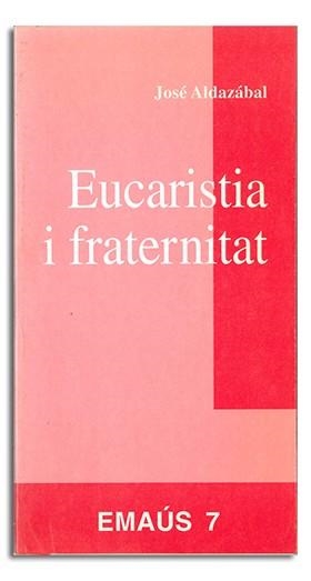 EUCARISTIA I FRATERNITAT | 9788474672749 | ALDAZÁBAL LARRAÑAGA, JOSÉ