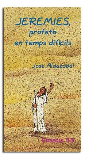 JEREMIES, PROFETA EN TEMPS DIFÍCILS | 9788474678864 | ALDAZÁBAL LARRAÑAGA, JOSÉ
