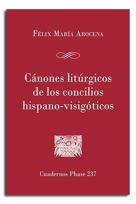 CÁNONES LITÚRGICOS DE LOS CONCILIOS HISPANO-VISIGÓTICOS | 9788491650140 | AROCENA SOLANO, FELIX MARIA