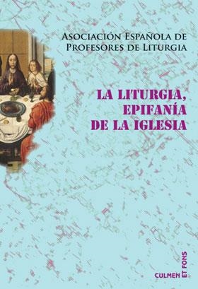 LITURGIA, EPIFANÍA DE LA IGLESIA, LA | 9788498054033 | ASOCIACIÓN ESPAÑOLA DE PROFESORES DE LITURGIA