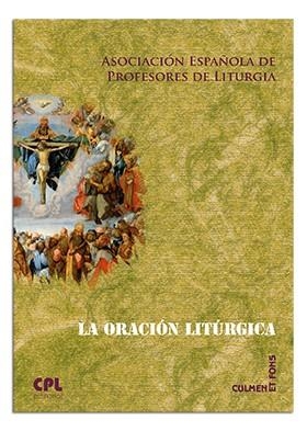 ORACIÓN LITÚRGICA, LA | 9788498059328 | ASOCIACIÓN ESPAÑOLA DE PROFESORES DE LITÚRGIA