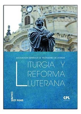 LITURGIA Y REFORMA LUTERANA | 9788491651123 | ASOCIACIÓN ESPAÑOLA DE PROFESORES DE LITÚRGIA