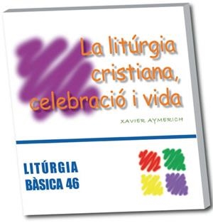 LITÚRGIA CRISTIANA, CELEBRACIÓ I VIDA, LA | 9788498053272 | AYMERICH I MIÑARRO, XAVIER