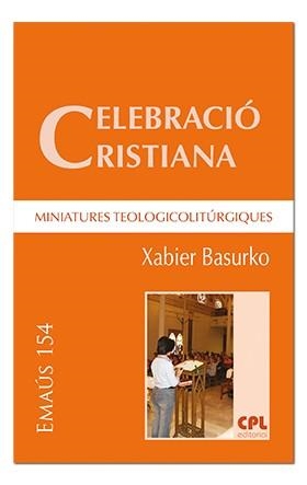 CELEBRACIÓ CRISTIANA, MINIATURES TEOLOGICOLITÚRGIQUES | 9788491651611 | BASURKO ULAZIA, XABIER