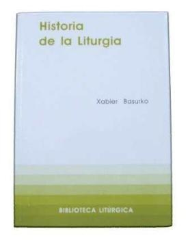 HISTORIA DE LA LITURGIA | 9788498051186 | BASURKO ULAZIA, XABIER