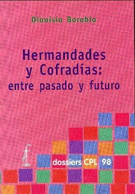 HERMANDADES Y COFRADÍAS : ENTRE PASADO Y FUTURO | 9788474679168 | BOROBIO GARCIA, DIONISIO