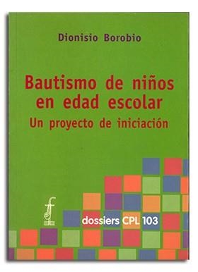 BAUTISMO DE NIÑOS EN EDAD ESCOLAR | 9788498050059 | BOROBIO GARCÍA, DIONISIO
