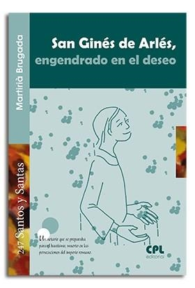 SAN GINÉS DE ARLÉS, ENGENDRADO EN EL DESEO | 9788498059670 | BRUGADA CLOTAS, MARTIRIÀ