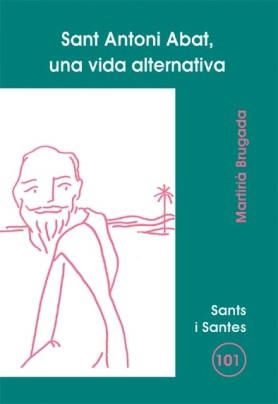 SANT ANTONI ABAT, UNA VIDA ALTERNATIVA | 9788498050295 | BRUGADA CLOTAS, MARTIRIÀ