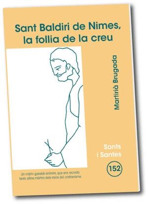 SANT BALDIRI DE NIMES, LA FOLLIA DE LA CREU | 9788498053203 | BRUGADA CLOTAS, MARTIRIÀ