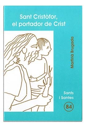 SANT CRISTÒFOR, EL PORTADOR DE CRIST | 9788474678994 | BRUGADA CLOTAS, MARTIRIÀ