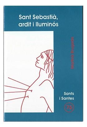 SANT SEBASTIÀ, ARDIT I LLUMINÓS | 9788474678475 | BRUGADA CLOTAS, MARTIRIÀ