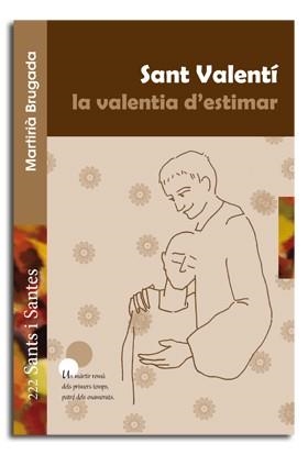 SANT VALENTÍ, LA VALENTIA D'ESTIMAR | 9788498057997 | BRUGADA CLOTAS, MARTIRIÀ
