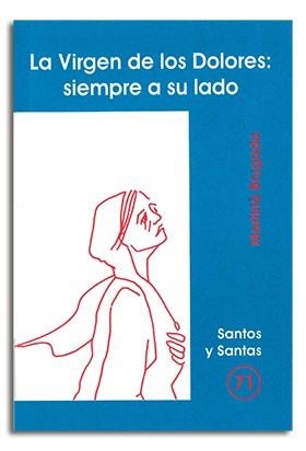 VIRGEN DE LOS DOLORES : SIEMPRE A SU LADO, LA | 9788474678161 | BRUGADA CLOTAS, MARTIRIÀ