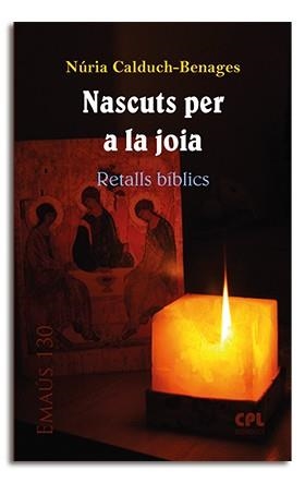 NASCUTS PER A LA JOIA. RETALLS BÍBLICS | 9788498058871 | CALDUCH-BENAGES, NÚRIA