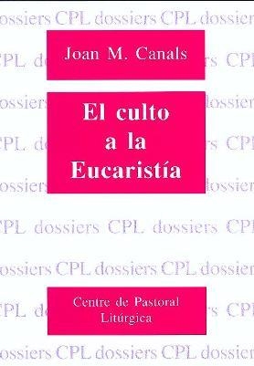 CULTO A LA EUCARISTÍA, EL | 9788474673975 | CANALS CASES, JOAN MARÍA