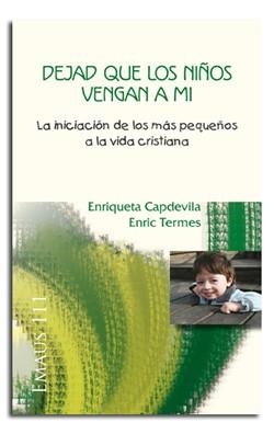 DEJAD QUE LOS NIÑOS VENGAN A MÍ | 9788498056617 | CAPDEVILA, ENRIQUETA / TERMES, ENRIC