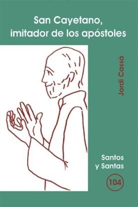 SAN CAYETANO, IMITADOR DE LOS APÓSTOLES | 9788498050363 | CASSÀ VALLES, JORDI