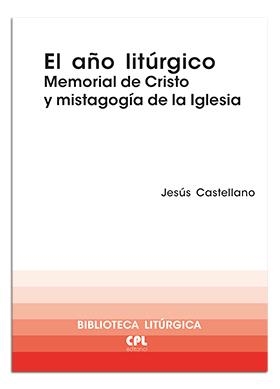 AÑO LITÚRGICO, EL | 9788474672893 | CASTELLANO CERVERA, JESÚS