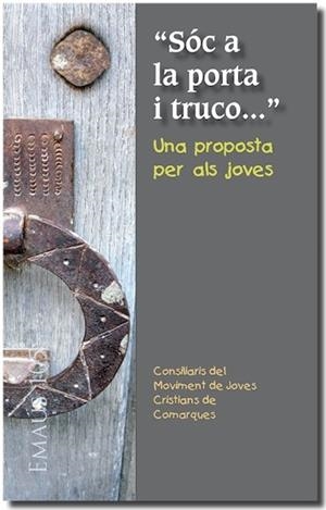 SÓC A LA PORTA I TRUCO..." UNA PROPOSTA PER ALS JOVES | 9788498055771 | CONSILIARIS DEL MOVIMENT DE JOVES CRISTIANS DE COMARQUES