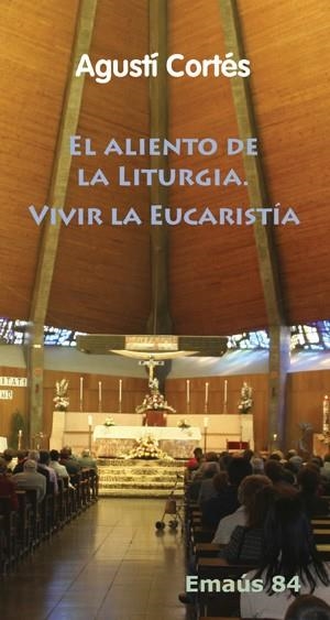 ALIENTO DE LA LITURGIA, EL. VIVIR LA EUCARISTÍA | 9788498053753 | CORTES SORIANO, MONS. AGUSTIN