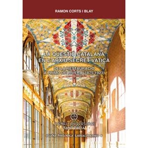 QÜESTIÓ CATALANA EN L'ARXIU SECRET DEL VATICÀ, LA | 9788494719578 | CORTS I BLAY, RAMON