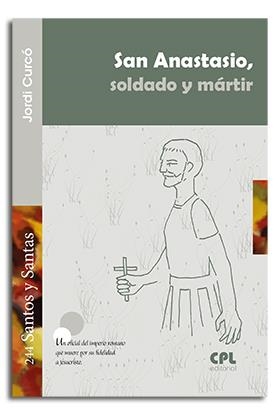 SAN ANASTASIO, SOLDADO Y MÁRTIR | 9788498059380 | CURCÓ PUEYO, JORDI