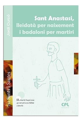 SANT ANASTASI, LLEIDATÀ PER NAIXEMENT I BADALONÍ PER MARTIRI | 9788498059427 | CURCÓ PUEYO, JORDI