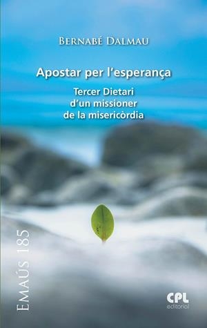 APOSTAR PER L'ESPERANÇA. TERCER DIETARI D'UN MISSIONER DE LA MISERICÒRDIA | 9788491657125 | DALMAU I RIBALTA, BERNABÉ