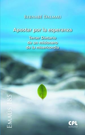 APOSTAR POR LA ESPERANZA. TERCER DIETARIO DE UN MISIONERO DE LA MISERICORDIA | 9788491657118 | DALMAU I RIBALTA, BERNABÉ