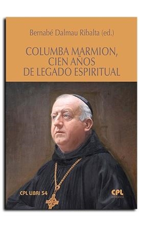 COLUMBA MARMION, CIEN AÑOS DE LEGADO ESPIRITUAL | 9788491655237 | DALMAU RIBALTA, BERNABÉ